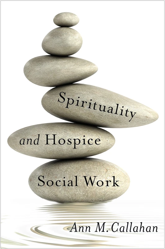 Spirituality and Hospice Social Work (End-of-Life Care: A Series)