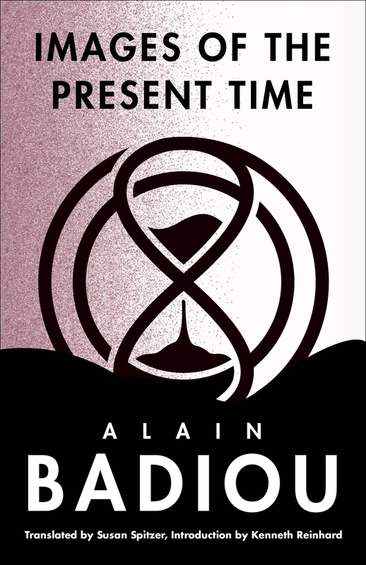 Images of the Present Time: 2001-2004 (The Seminars of Alain Badiou)