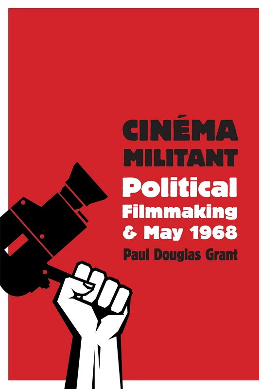 Cinéma Militant: Political Filmmaking and May 1968