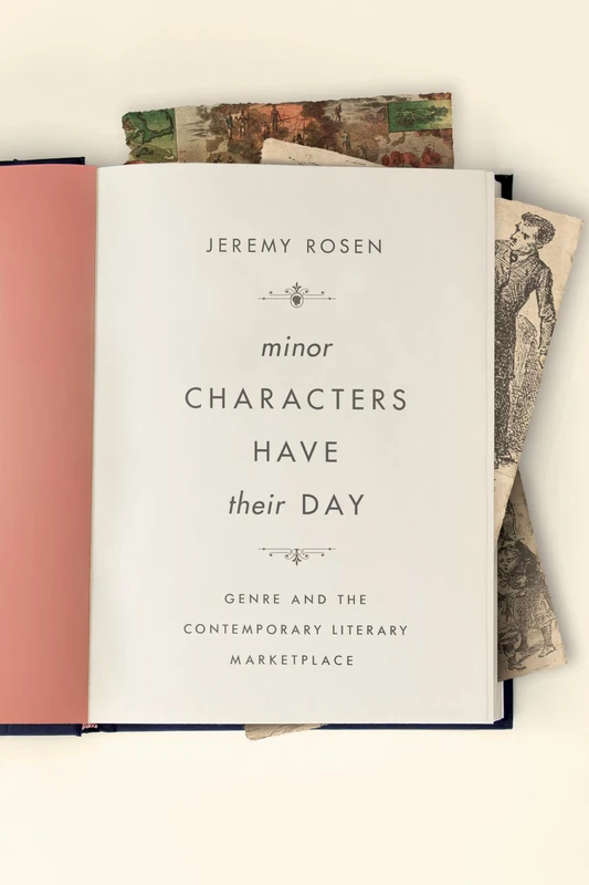 Minor Characters Have Their Day: Genre and the Contemporary Literary Marketplace (Literature Now)