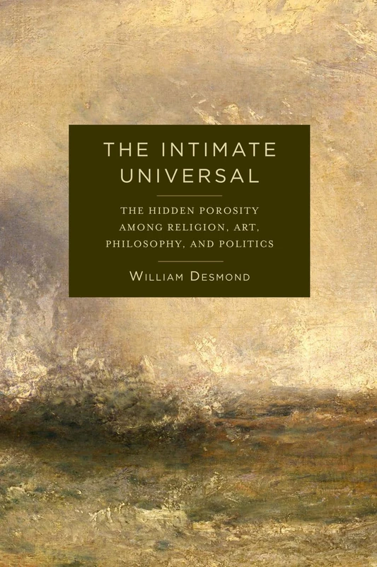 The Intimate Universal: The Hidden Porosity Among Religion, Art, Philosophy, and Politics (Insurrections: Critical Studies in Religion, Politics, and Culture) - Image 1