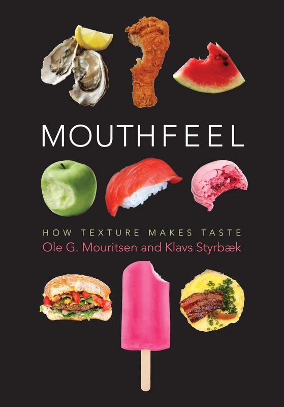 Mouthfeel – How Texture Makes Taste (Arts and Traditions of the Table: Perspectives on Culinary History)