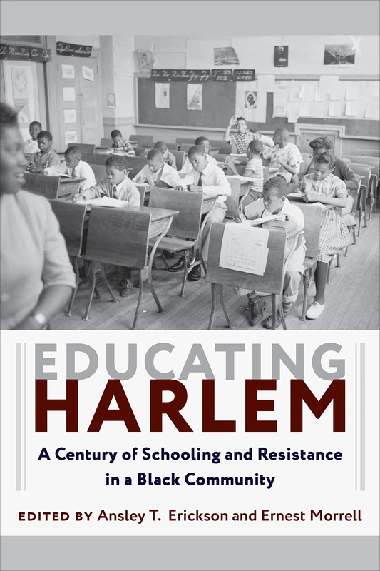 Educating Harlem – A Century of Schooling and Resistance in a Black Community