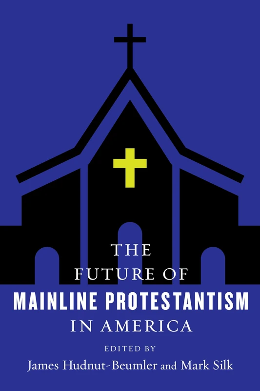 The Future of Mainline Protestantism in America (The Future of Religion in America)