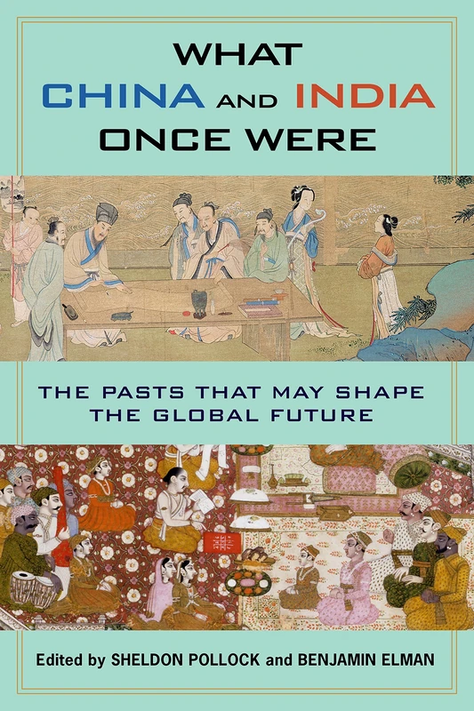 What China and India Once Were – The Pasts That May Shape the Global Future