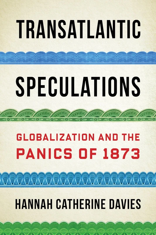 Transatlantic Speculations – Globalization and the Panics of 1873