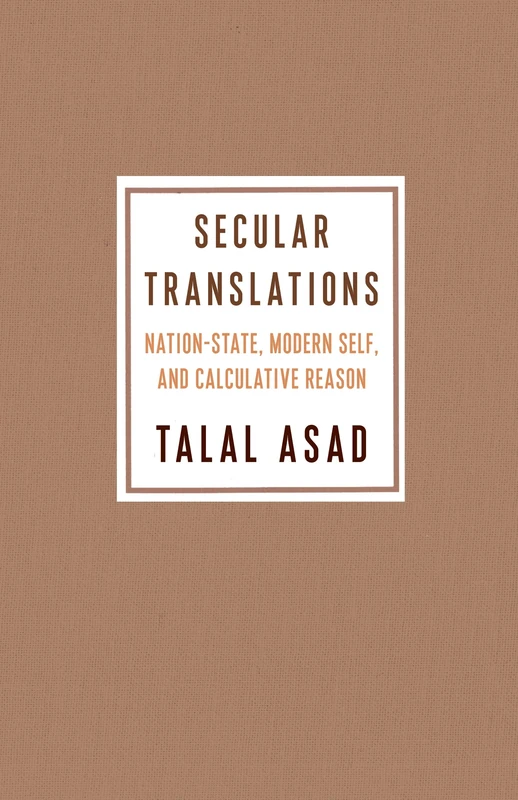 Secular Translations: Nation-State, Modern Self, and Calculative Reason (Ruth Benedict Book Series) - Image 1