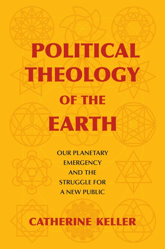 Political Theology of the Earth: Our Planetary Emergency and the Struggle for a New Public (Insurrections: Critical Studies in Religion, Politics, and Culture)