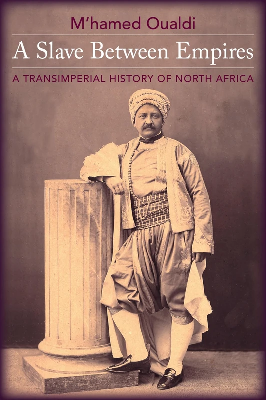 A Slave Between Empires – A Transimperial History of North Africa