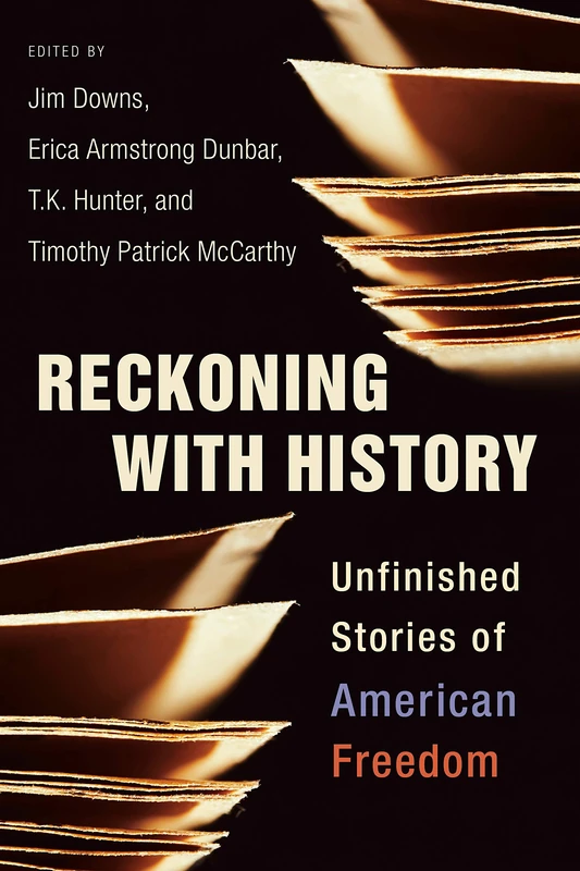 Reckoning with History: Unfinished Stories of American Freedom