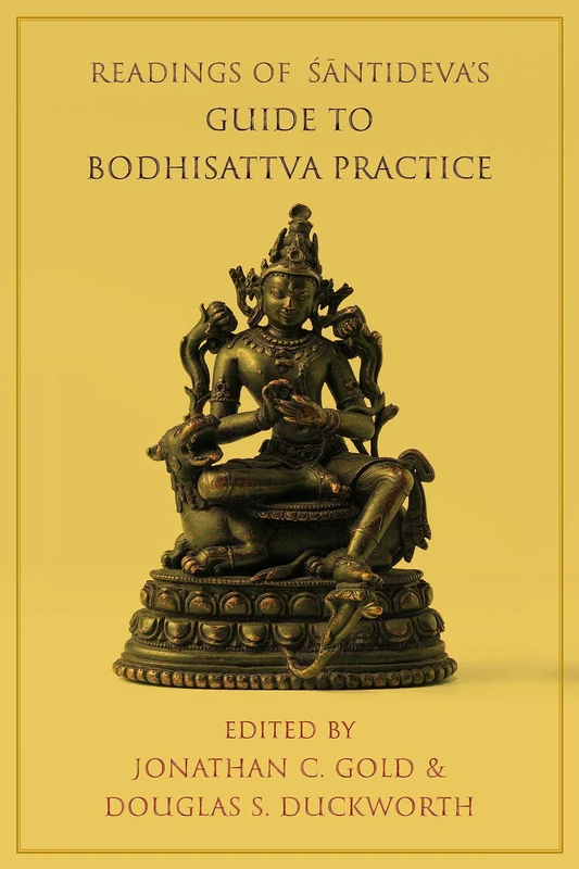 Readings of Santideva's Guide to Bodhisattva Practice (Columbia Readings of Buddhist Literature)