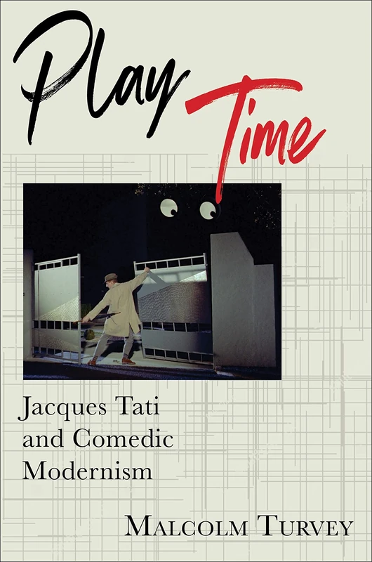Play Time: Jacques Tati and Comedic Modernism (Film and Culture Series) - Image 1