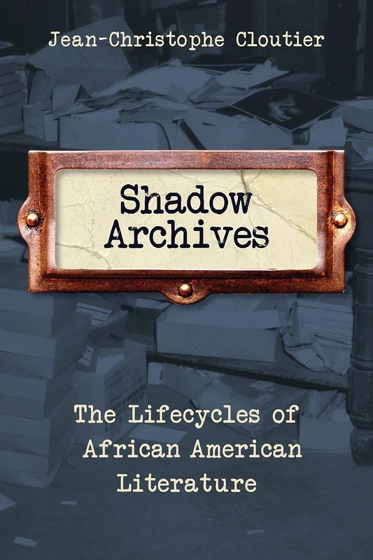 Shadow Archives – The Lifecycles of African American Literature - Image 1