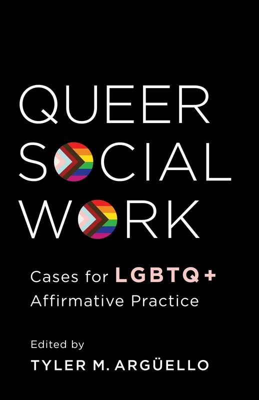 Queer Social Work: Cases for LGBTQ+ Affirmative Practice
