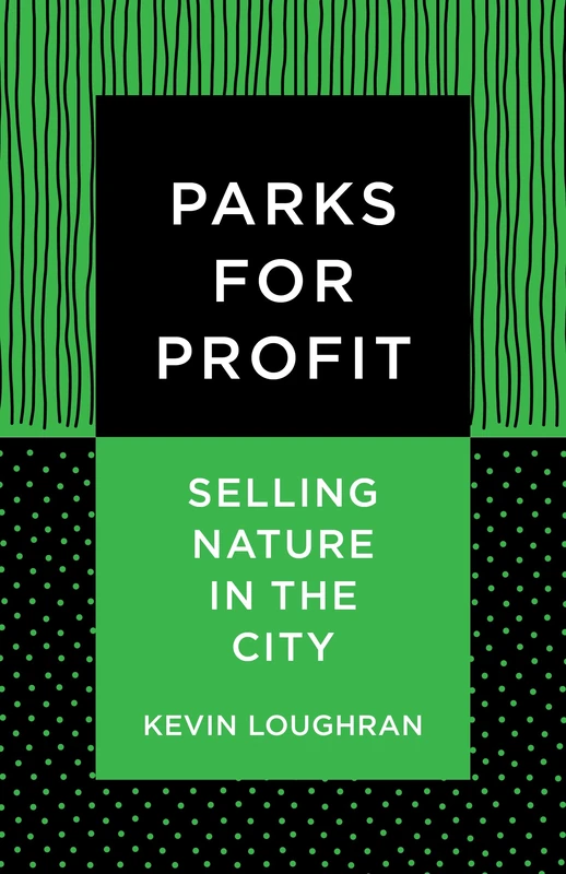 Parks for Profit: Selling Nature in the City
