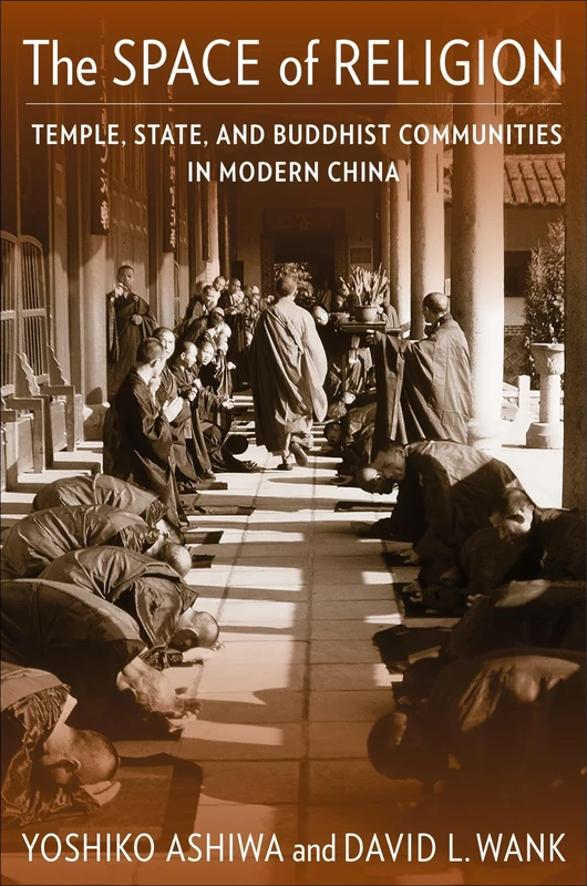 The Space of Religion: Temple, State, and Buddhist Communities in Modern China (The Sheng Yen Series in Chinese Buddhist Studies)