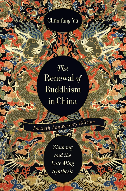 The Renewal of Buddhism in China (The Sheng Yen Series in Chinese Buddhist Studies): Zhuhong and the Late Ming Synthesis