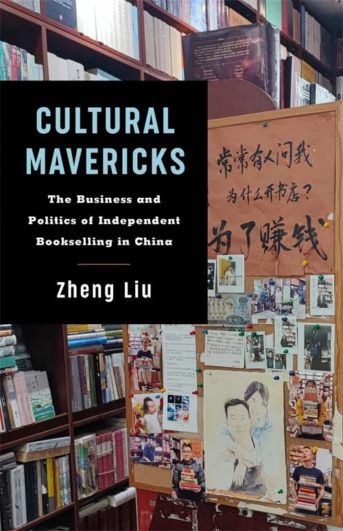 Cultural Mavericks: The Business and Politics of Independent Bookselling in China