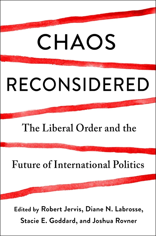 Chaos Reconsidered: The Liberal Order and the Future of International Politics