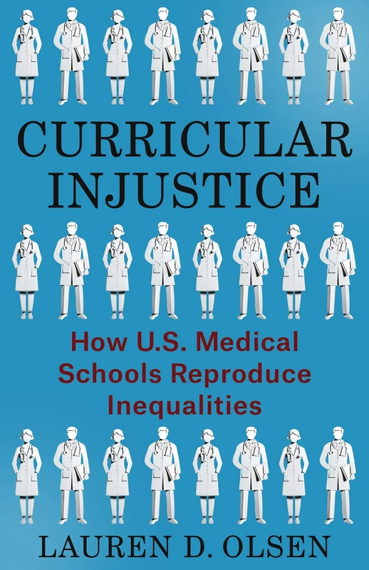 Curricular Injustice: How U.S. Medical Schools Reproduce Inequalities