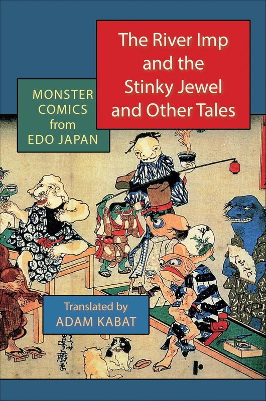 The River Imp and the Stinky Jewel and Other Tales: Monster Comics from Edo Japan