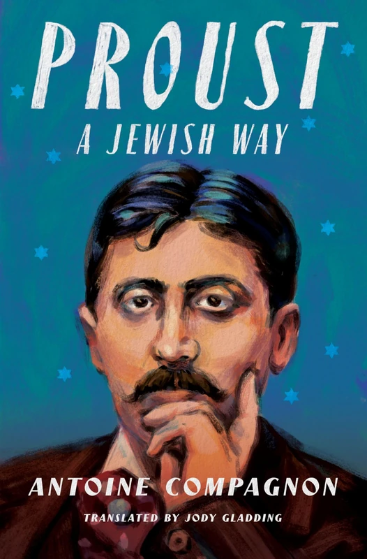 Proust, a Jewish Way (European Perspectives: A Series in Social Thought and Cultural Criticism)