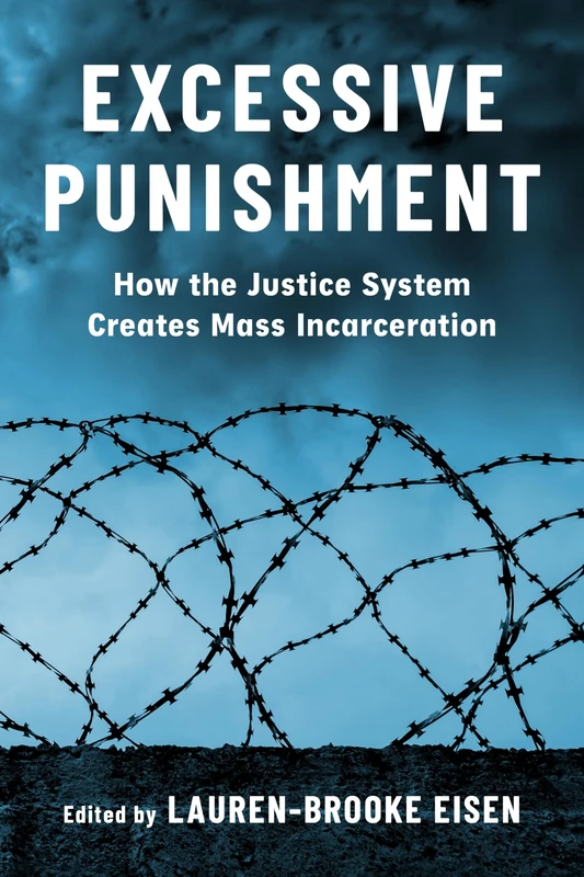 Excessive Punishment: How the Justice System Creates Mass Incarceration
