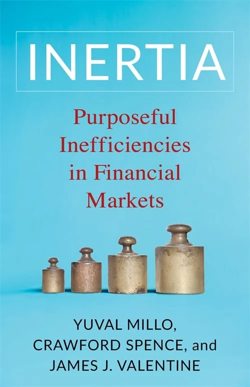 Inertia: Purposeful Inefficiencies in Financial Markets - Image 1