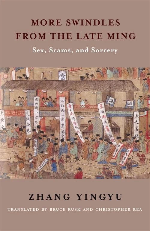 More Swindles from the Late Ming: Sex, Scams, and Sorcery (Translations from the Asian Classics)