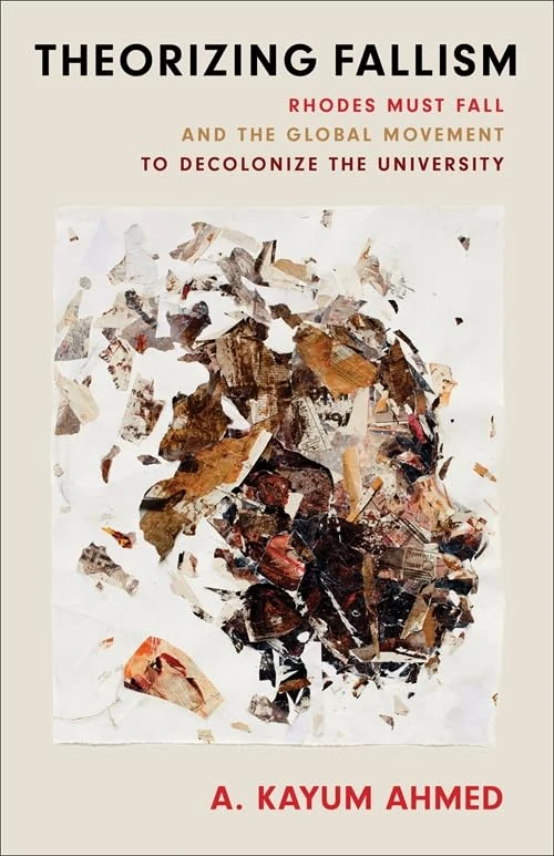 Theorizing Fallism: Rhodes Must Fall and the Global Movement to Decolonize the University (Black Lives in the Diaspora: Past / Present / Future)