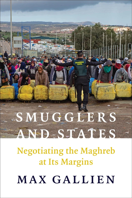 Smugglers and States: Negotiating the Maghreb at Its Margins (Columbia Studies in Middle East Politics) - Image 1