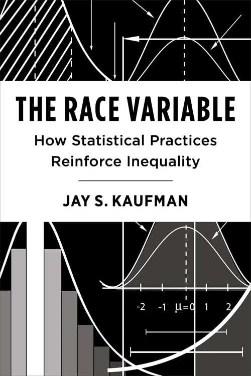 The Race Variable: How Statistical Practices Reinforce Inequality: 14 (Race, Inequality, and Health)