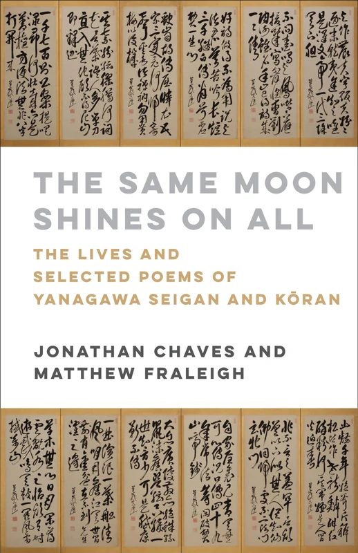 The Same Moon Shines on All: The Lives and Selected Poems of Yanagawa Seigan and Kōran