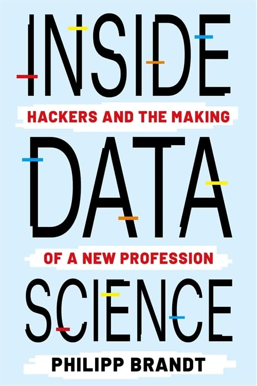 Inside Data Science: Hackers and the Making of a New Profession - Image 1