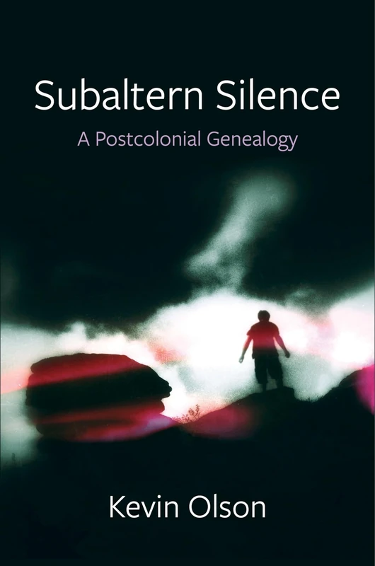 Subaltern Silence: A Postcolonial Genealogy: 90 (New Directions in Critical Theory)