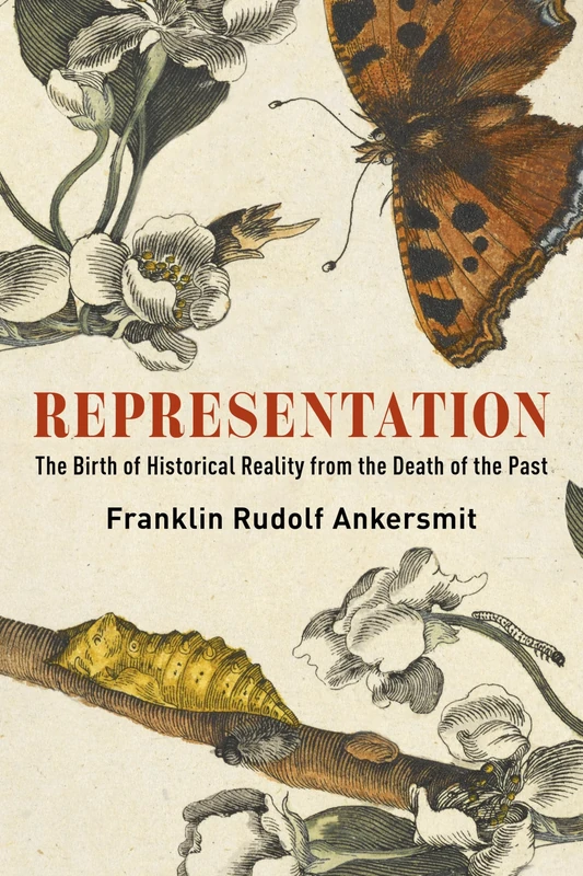 Representation: The Birth of Historical Reality from the Death of the Past (Columbia Themes in Philosophy)