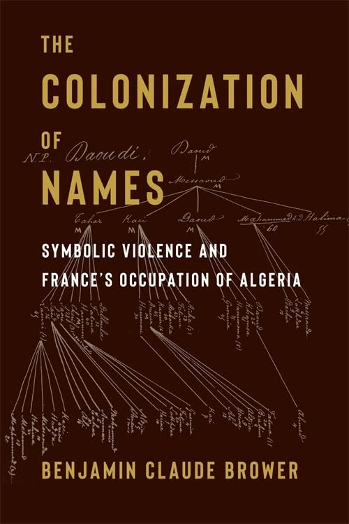The Colonization of Names: Symbolic Violence and France’s Occupation of Algeria