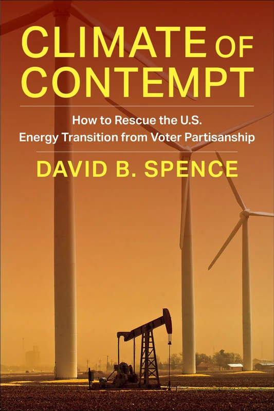 Climate of Contempt: How to Rescue the U.S. Energy Transition from Voter Partisanship (Center on Global Energy Policy Series)