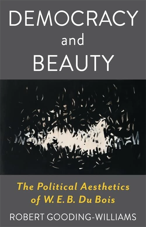Democracy and Beauty: The Political Aesthetics of W. E. B. Du Bois (Leonard Hastings Schoff Lectures) - Image 1