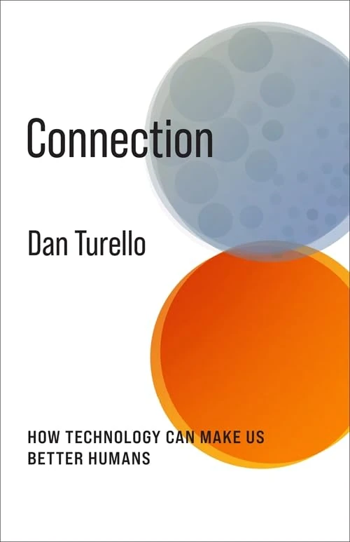 Connection: How Technology Can Make Us Better Humans (No Limits)