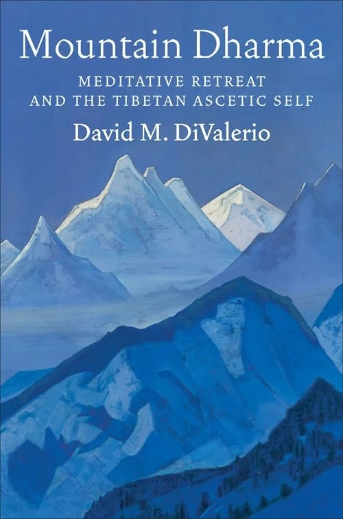 Mountain Dharma: Meditative Retreat and the Tibetan Ascetic Self