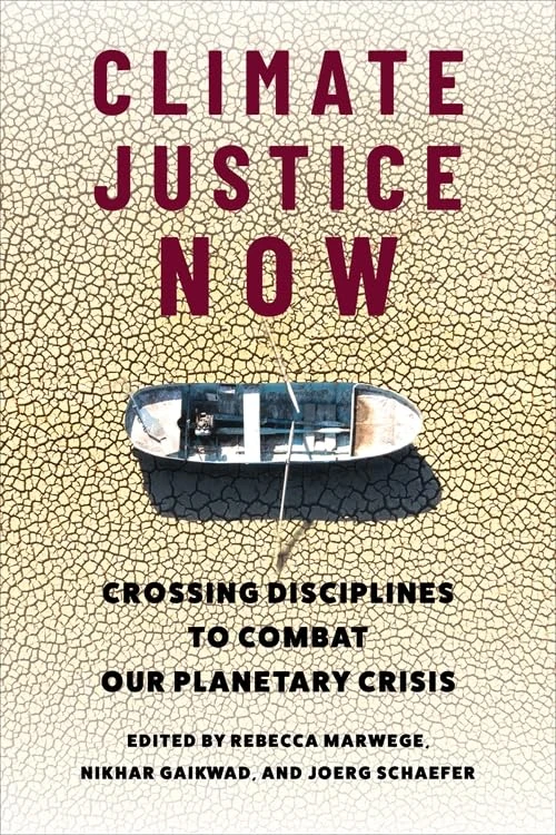 Climate Justice Now: Crossing Disciplines to Combat Our Planetary Crisis