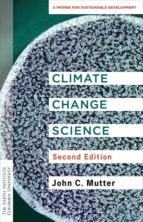 Climate Change Science: A Primer for Sustainable Development (Columbia University Earth Institute Sustainability Primers)