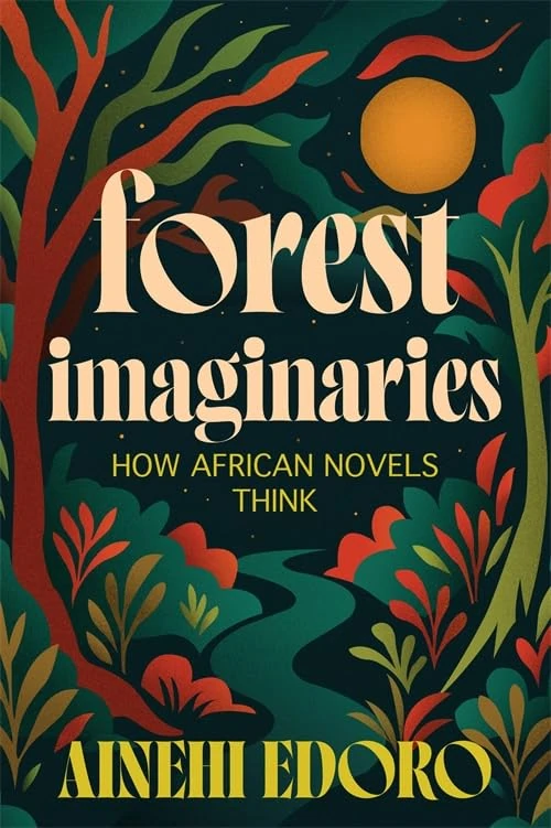 Forest Imaginaries: How African Novels Think