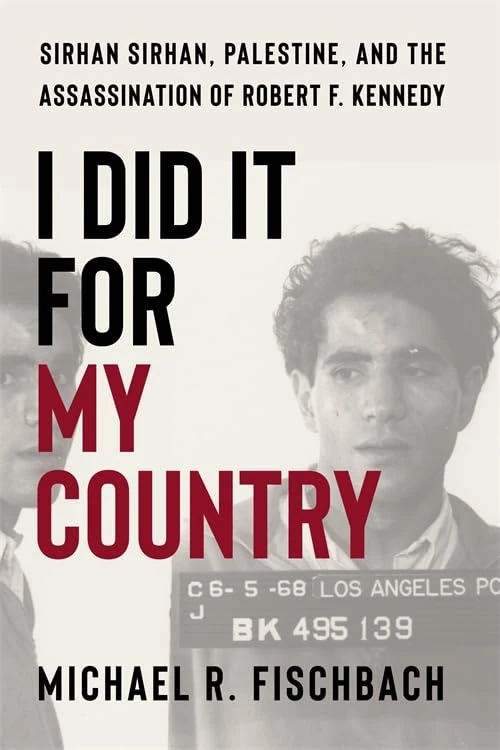 I Did It for My Country: Sirhan Sirhan, Palestine, and the Assassination of Robert F. Kennedy - Image 1