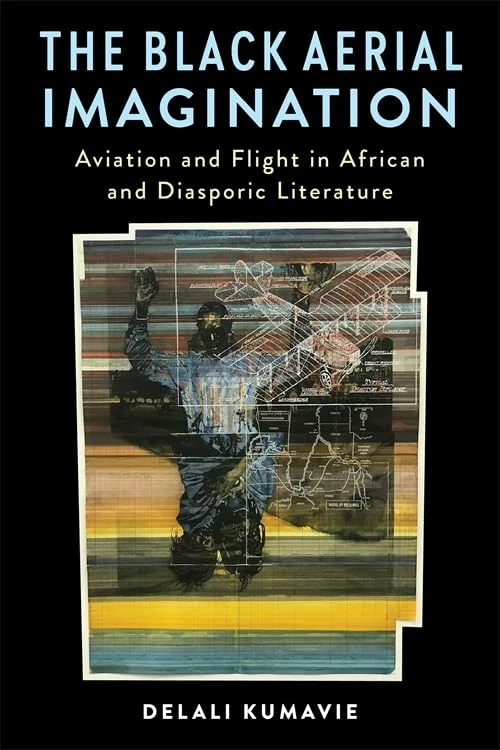The Black Aerial Imagination: Aviation and Flight in African and Diasporic Literature (Black Lives in the Diaspora: Past / Present / Future) - Image 1