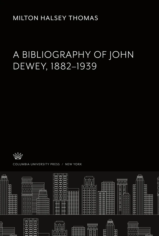 A Bibliography of John Dewey 1882-1939