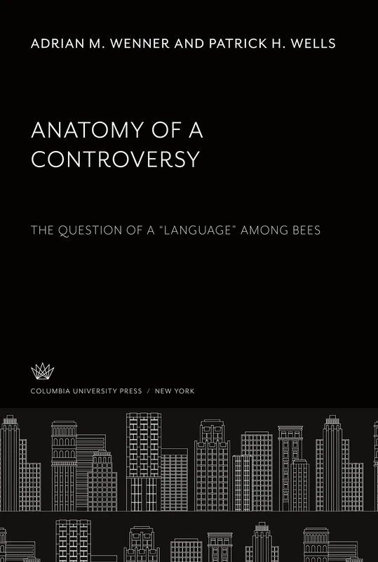 Anatomy of a Controversy: The Question of a "Language" Among Bees