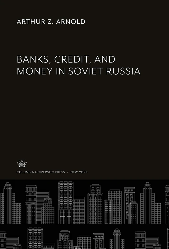 Banks, Credit, and Money in Soviet Russia