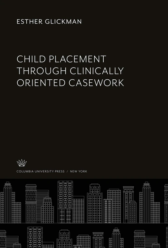 Child Placement Through Clinically Oriented Casework